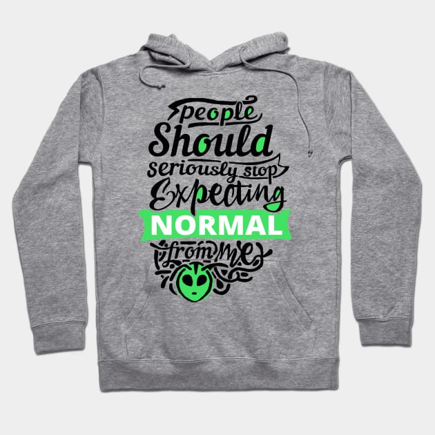 People Should Seriously Stop Expecting Normal from me Hoodie by Daria Popkova